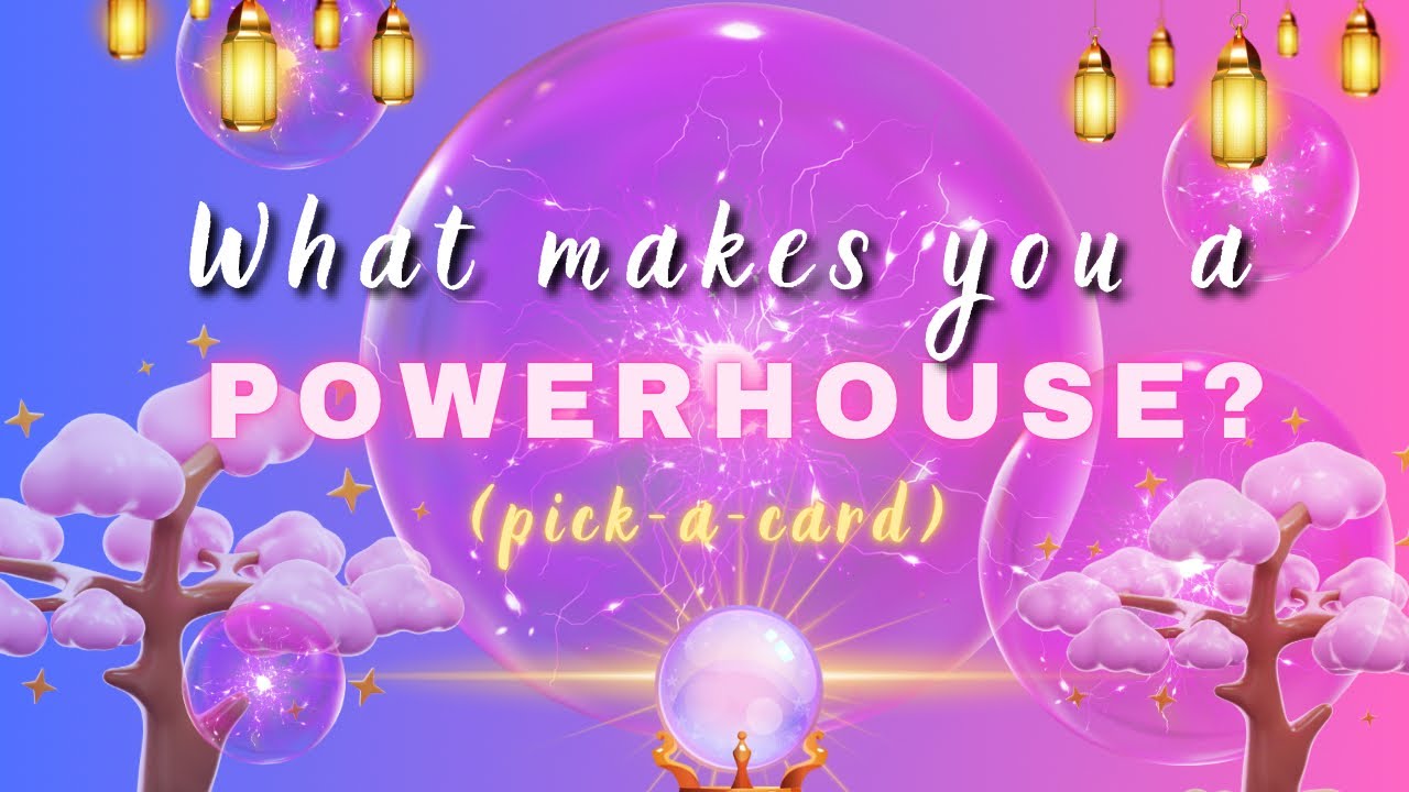 🔮Pick-a-Card | 💥What makes you a powerhouse?