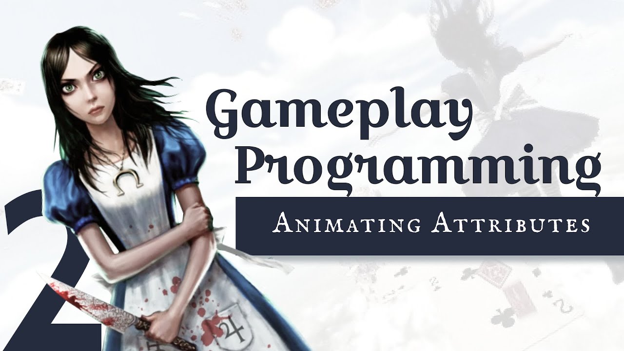 Gameplay Programming 2: Animating Attributes