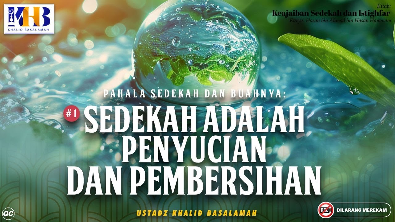 Keajaiban Sedekah & Istighfar #2: Sedekah Adalah Penyucian & Pembersihan - Khalid Basalamah