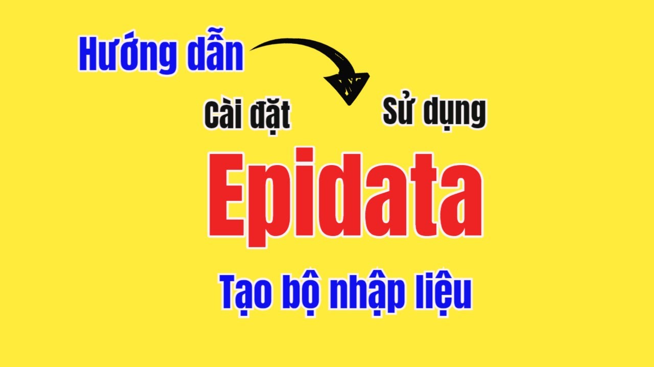 Hướng dẫn cài đặt và tạo bộ nhập liệu với Epidata | TS.BS.Vũ Duy Kiên