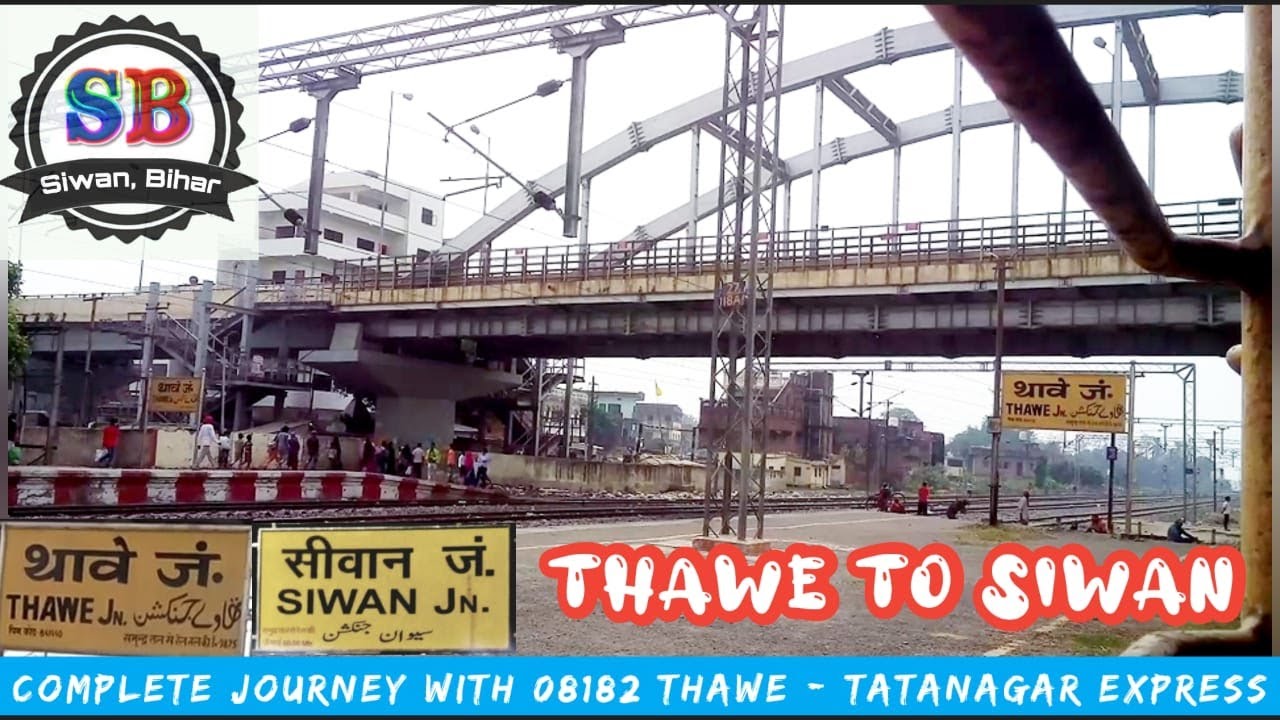 Thawe To Siwan ◆ Complete Journey With 08182 Thawe - Tata Express