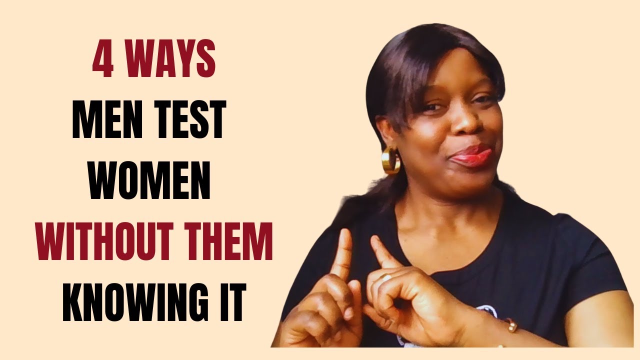 4 ways guys test women | How some guys decide if they’re going to respect you or marry you