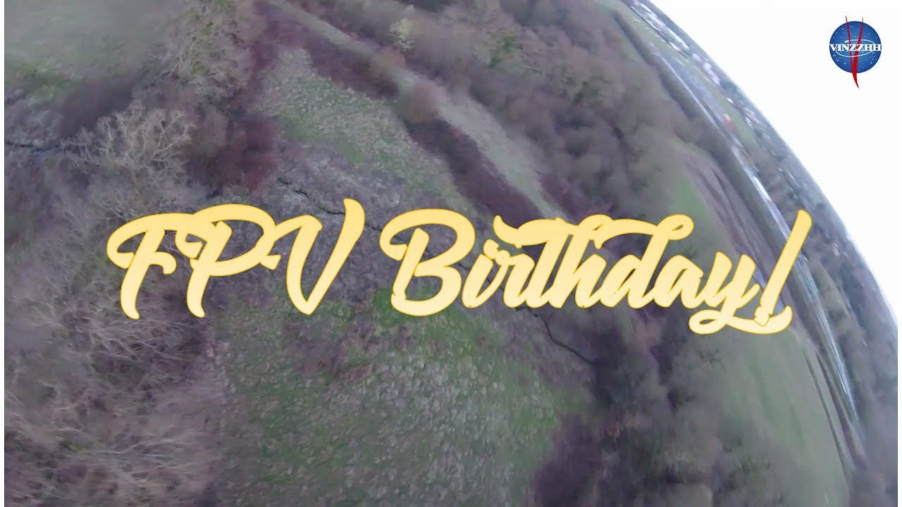 FPV birthday!