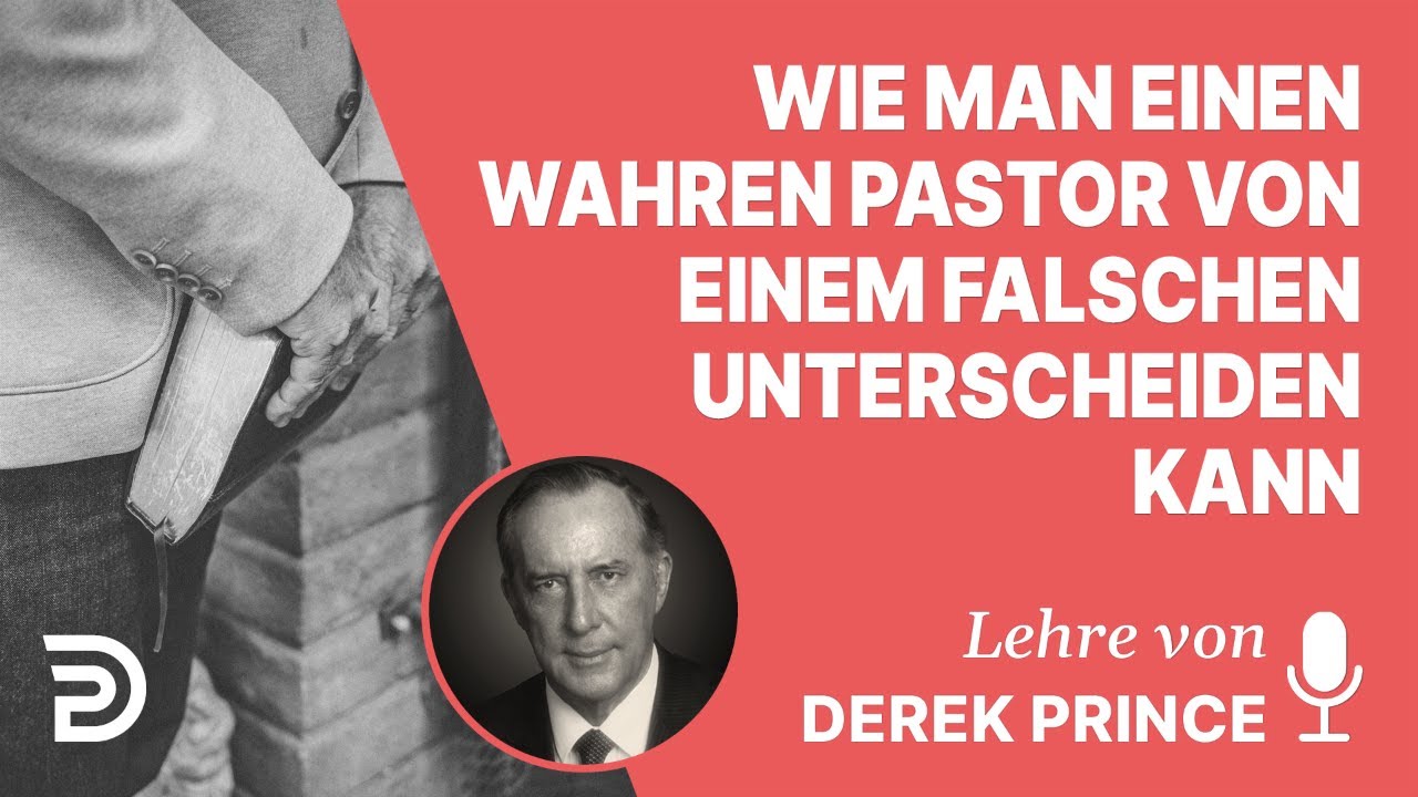 Derek Prince – Wie man einen wahren Pastor von einem falschen unterscheiden kann