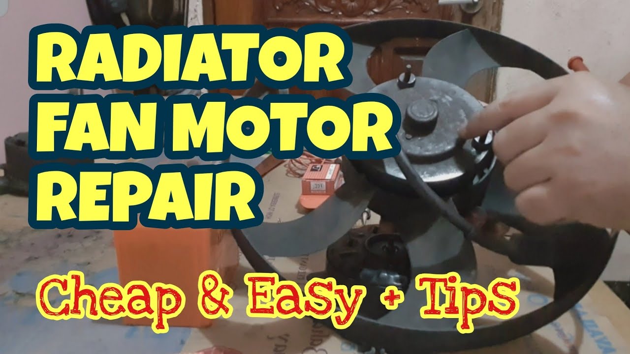 HOW TO REPAIR A RADIATOR FAN MOTOR | CHEAP AND EASY PLUS TIPS