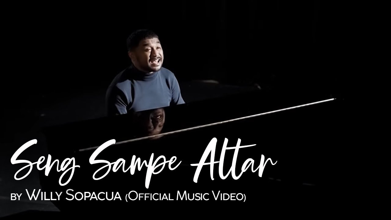 SENG SAMPE ALTAR - Willy Sopacua (Official Music Video)