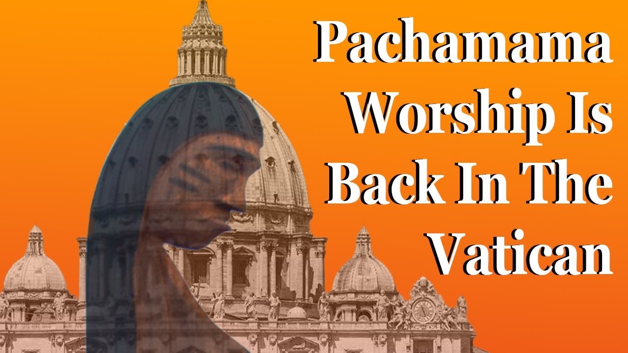 Pachamama Worship Is Back In The Vatican