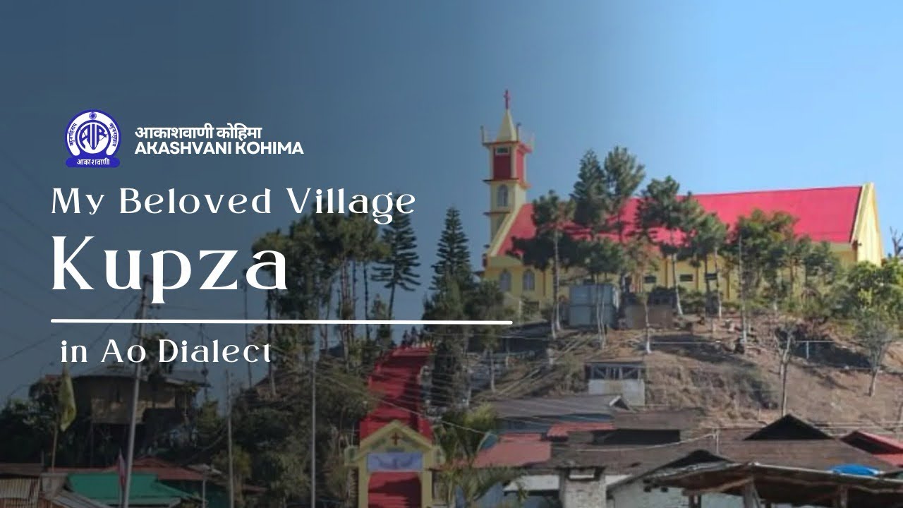 My Beloved Village | Kupza (Ao Village)