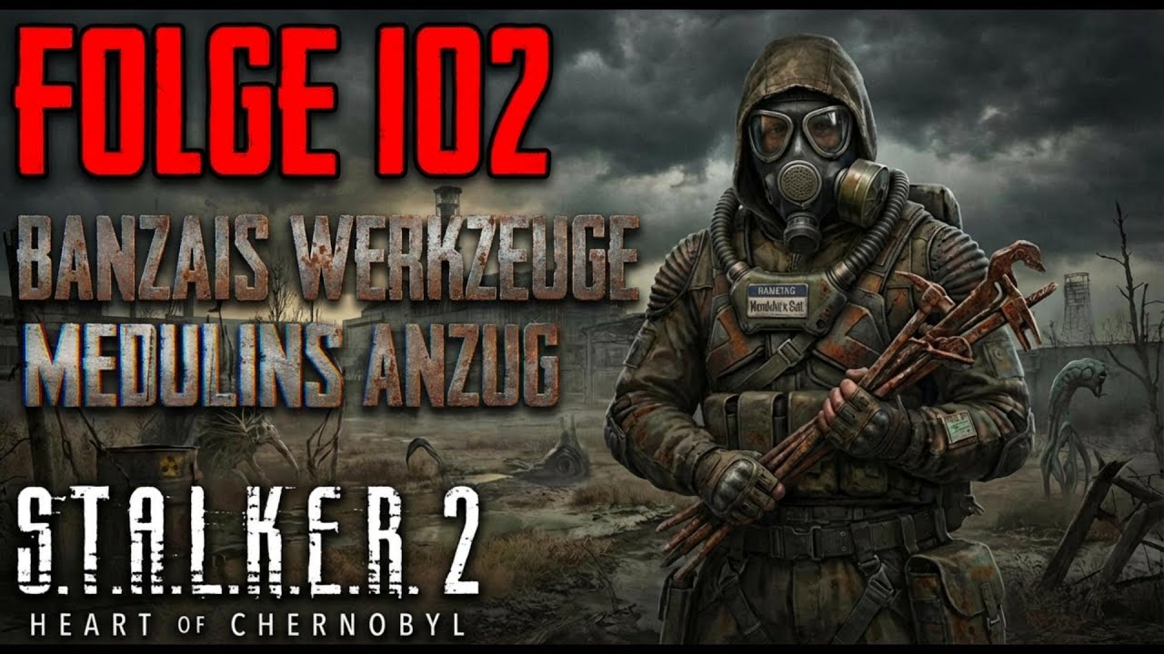STALKER 2 Folge 102: Banzais Werkzeuge am Shorttplatz & Medulins Traumrüstung!