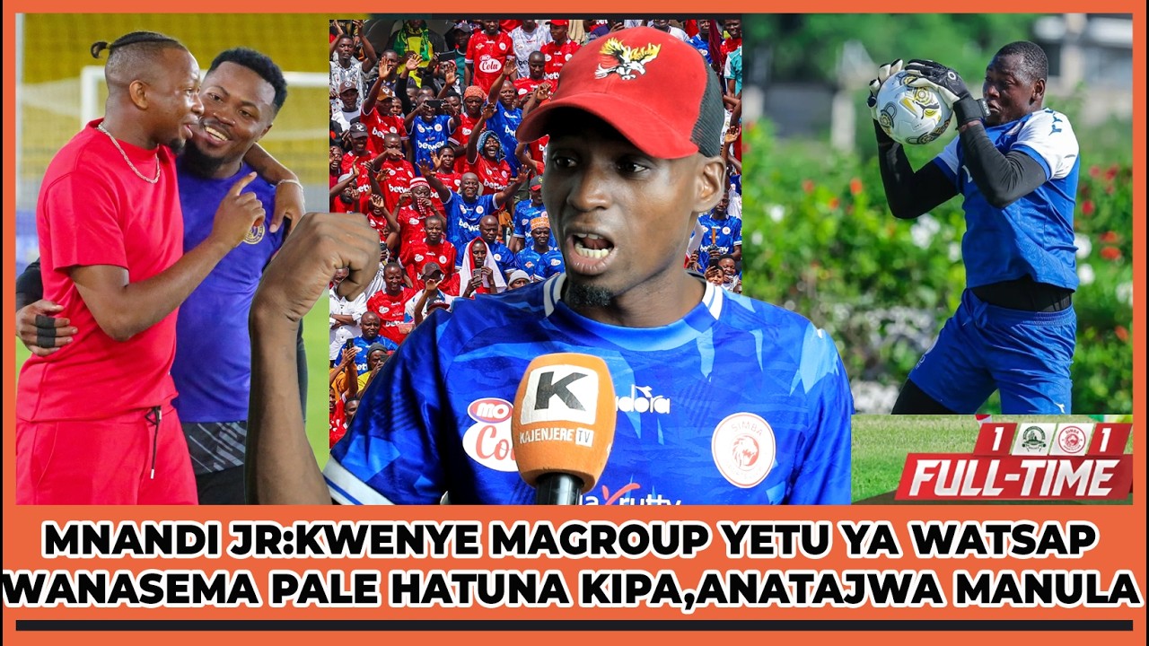 MNANDI JR:KIPA WETU KAFUNGWA GOLI SAIZI KWENYE MAGROUP YETU YA WATSAP WATU WANA MJADILI HATUNA KIPA