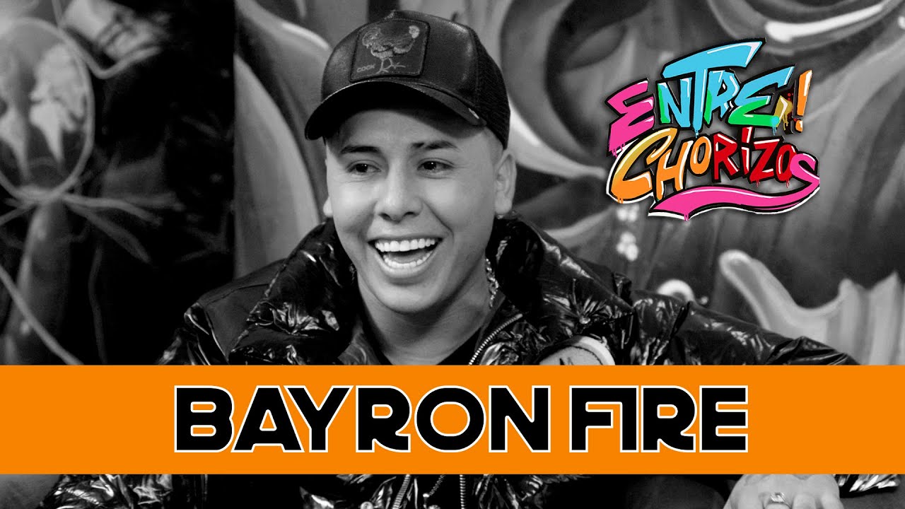 EntreChorizos | Entrevista a BAYRON FIRE | ESTUVE AL BORDE DE LA MUERTE!