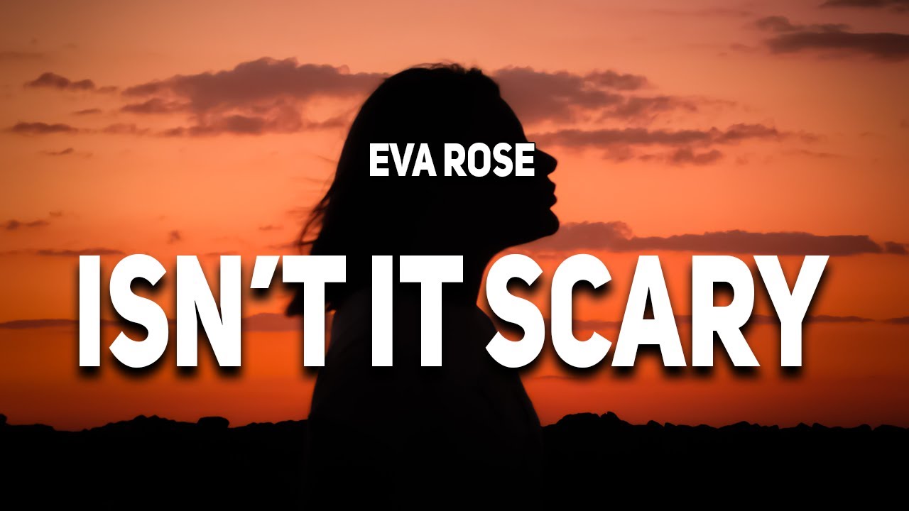 Eva Rose - Isn't It Scary (Lyrics)