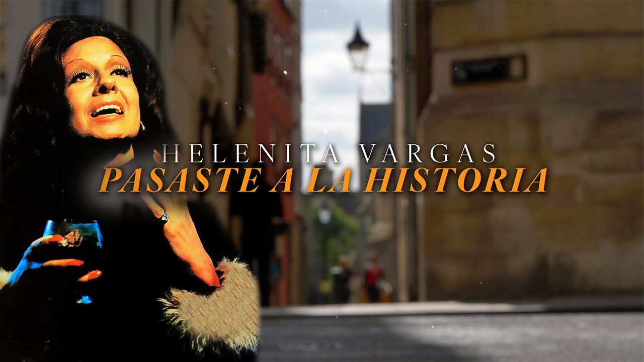 Pasaste A La Historia - Helenita Vargas | Música Popular | Video Letra