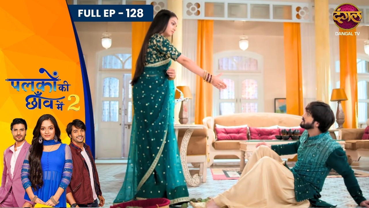 Palkon Ki Chhaanv Mein 2 | Full Episode - 128 | Trupti Mishra, Ashish Dixit And Vin Rana | Dangal TV
