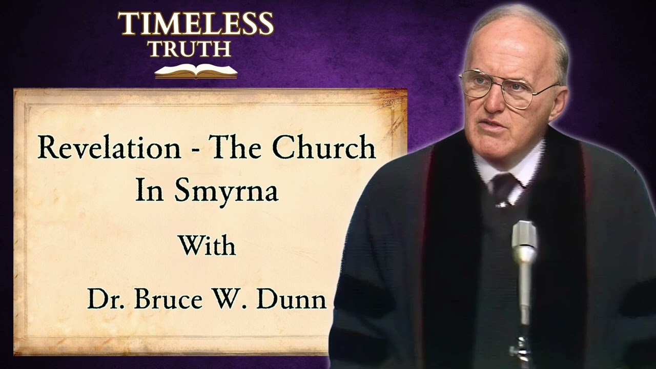 Revelaton Smyrna | Timeless Truth Classic Sermons | Dr Bruce W Dunn