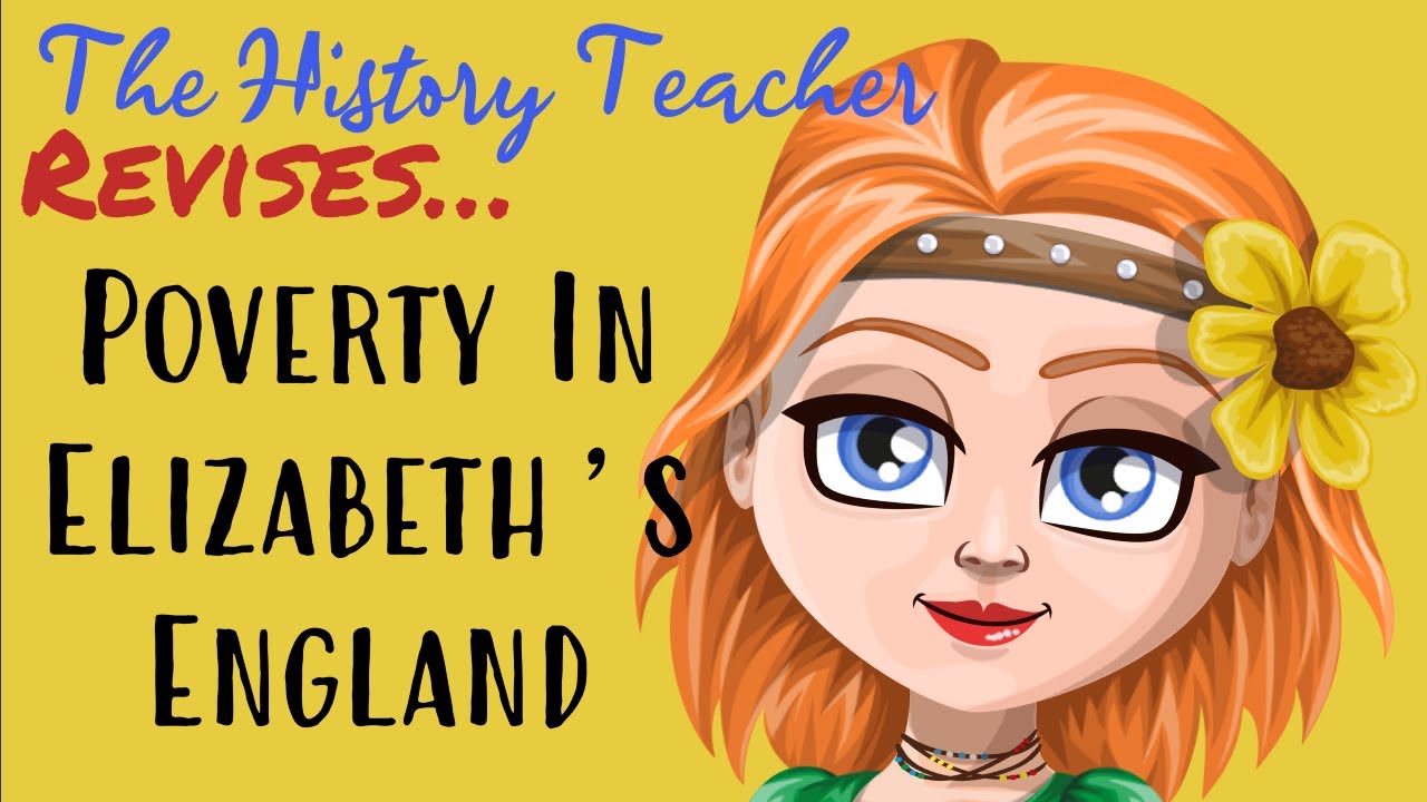 Poverty: Causes and Changes - Early Elizabethan England