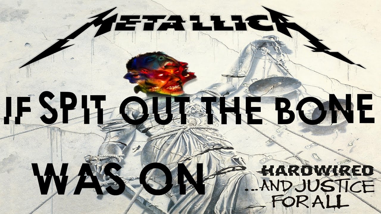 If Spit Out the Bone was on ...And Justice For All