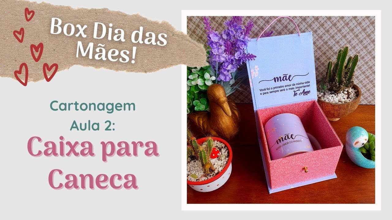 Caixa para Caneca | Box Dia das Mães - Aula 2