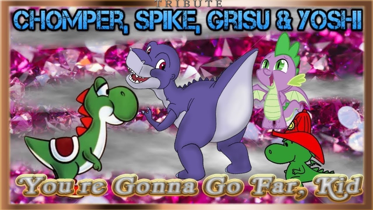 Chomper, Spike, Grisu & Yoshi Tribute: You're Gonna Go Far, Kid
