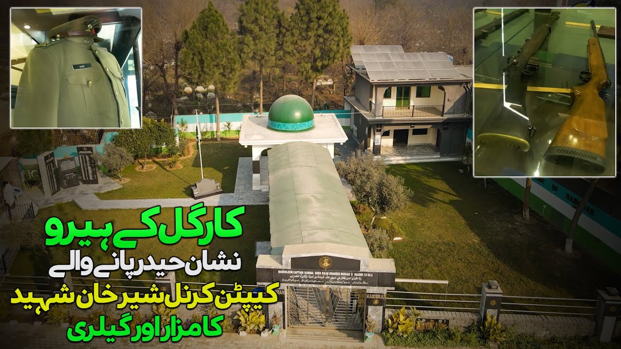 Tomb and Gallery of Captain Karnal Sher Khan Shaheed | Hero of Kargil