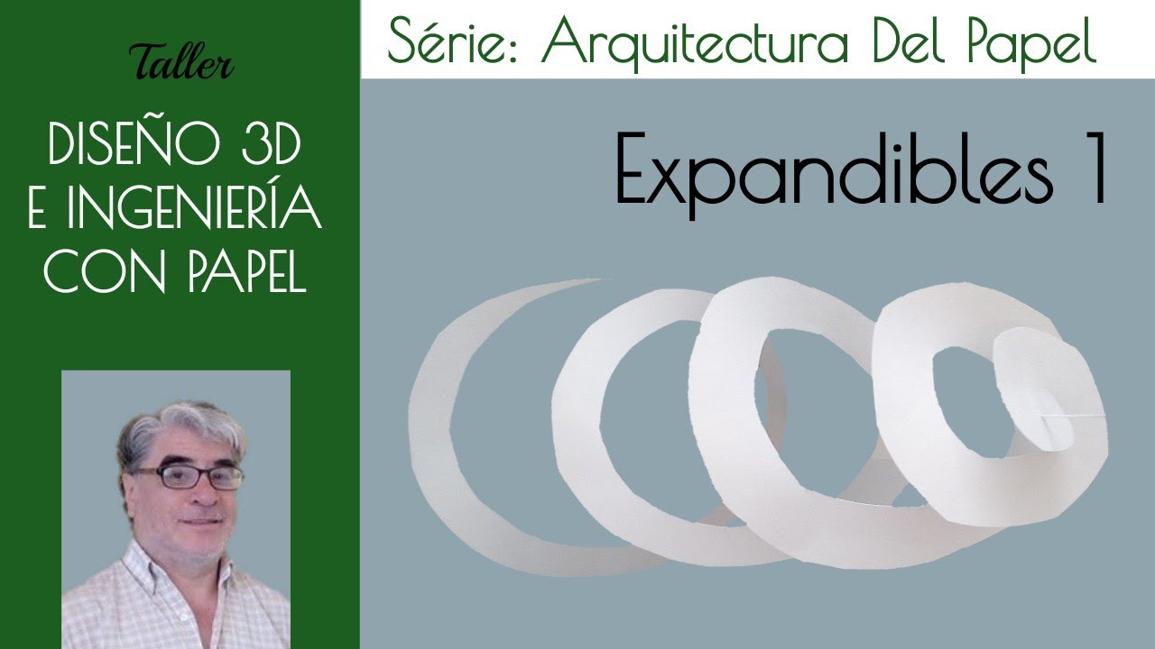 EXPANDIBLES 1  ARQUITECTURA DEL PAPEL  Diseño 3D e Ingeniería con Papel