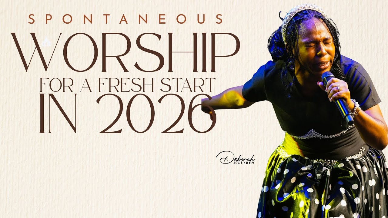 SPONTANEOUS WORSHIP FOR A FRESH  START IN 2026 - DEBORAH BILLYBEN
