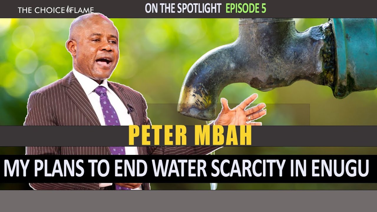 Peter Mbah: My Plans to End Water Scarcity in Enugu