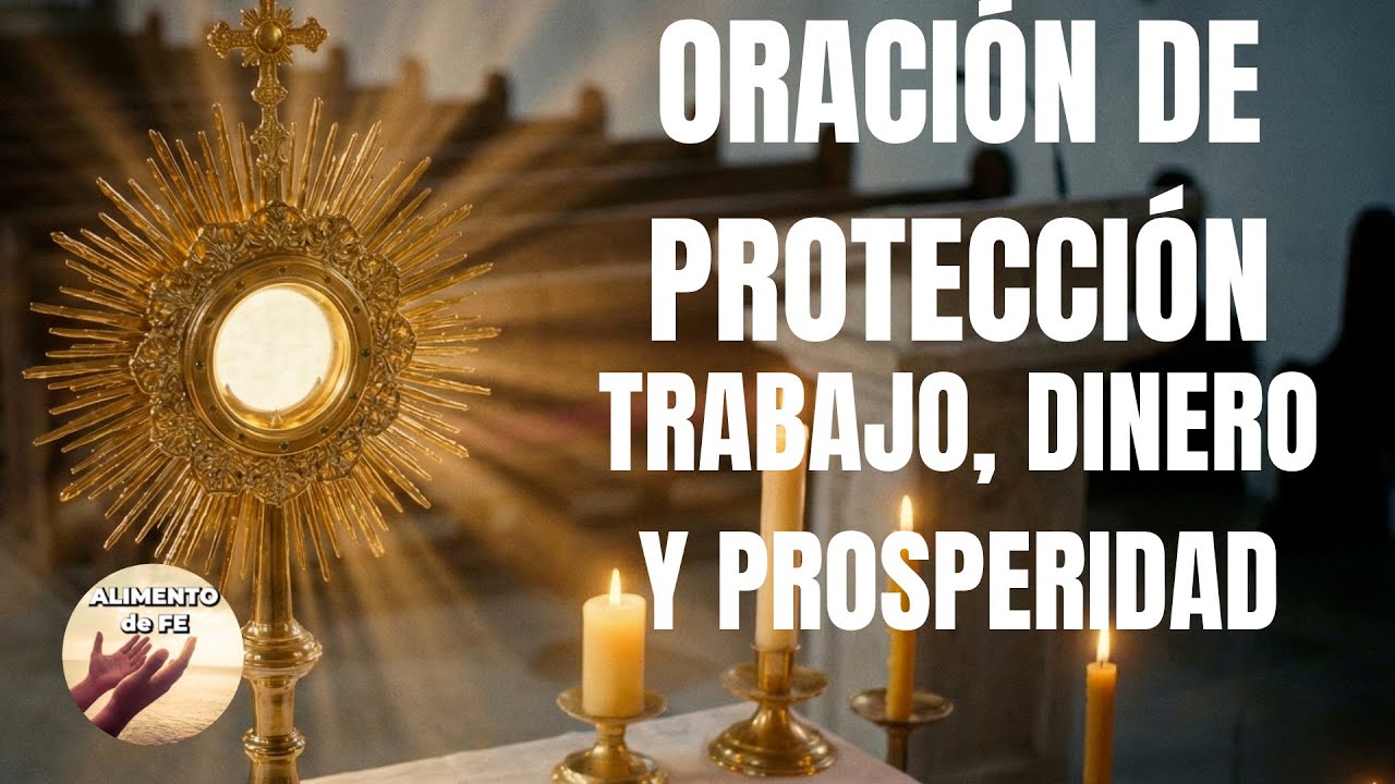 Oración de PROTECCIÓN Divina para el Trabajo, DINERO y PROSPERIDAD | Alimento de Fe