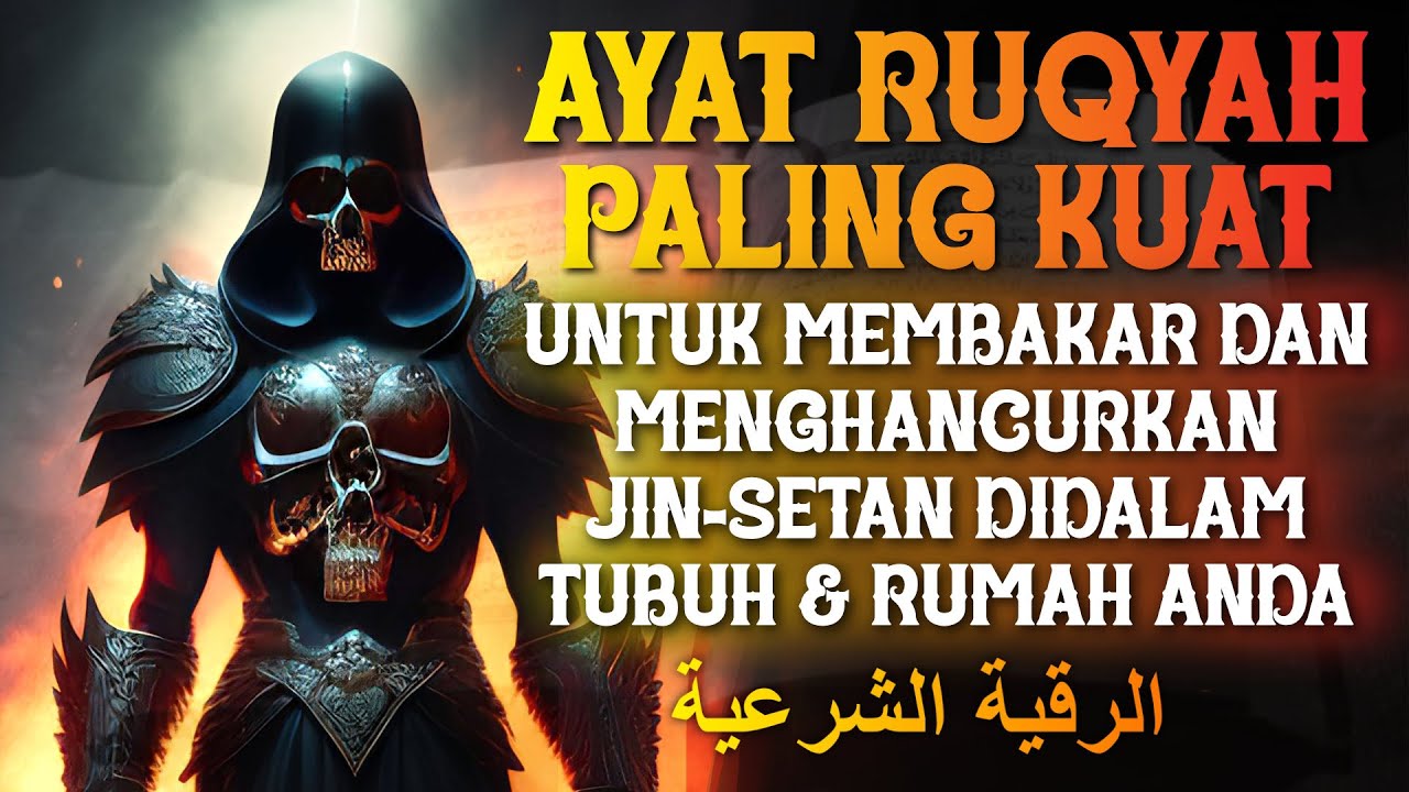 AYAT RUQYAH | MEMBAKAR,MEMBUNUH, MENGHANCURKAN JIN DAN SET4N  DIDALAM TUBUH DAN RUMAH ANDA