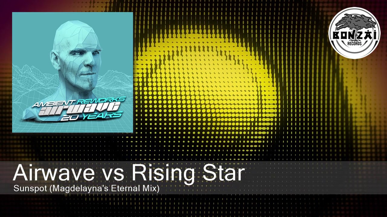 Airwave vs Rising Star - Sunspot (Magdelayna's Eternal Mix) [Bonzai Classics]