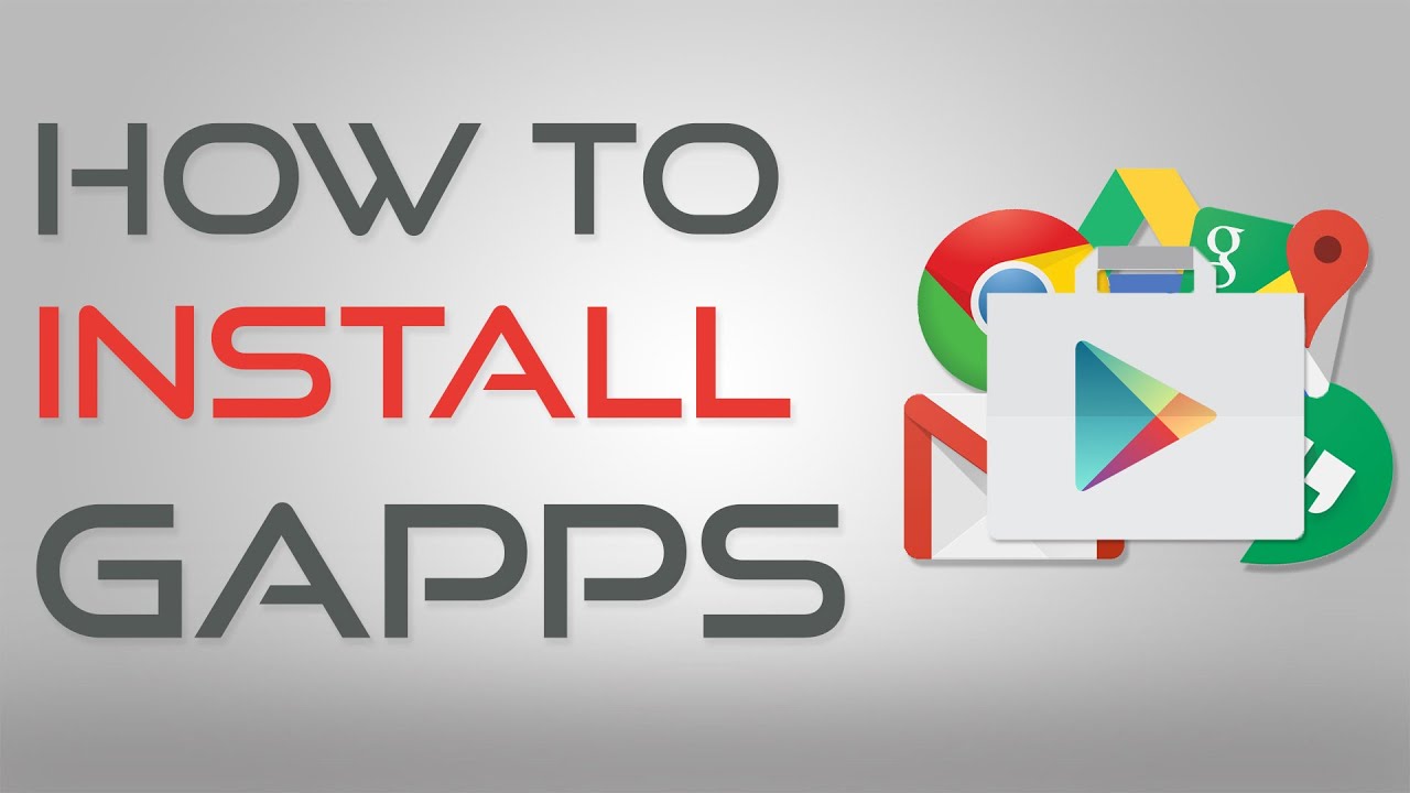 How to Install GApps (Play Store, Chrome, Hangouts, Maps...)