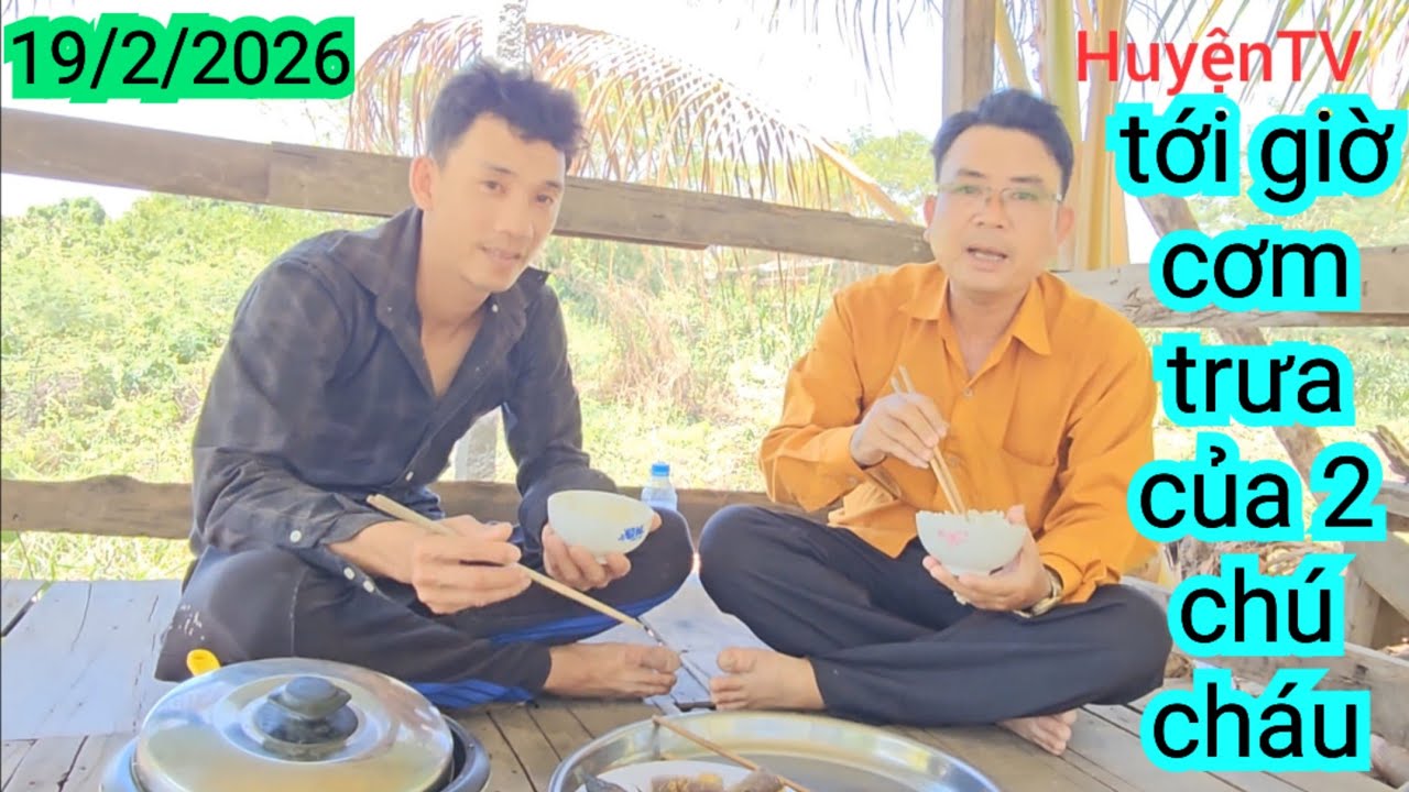 TỚI GIỜ CƠM TRƯA CỦA 2 CHÚ CHÁU 