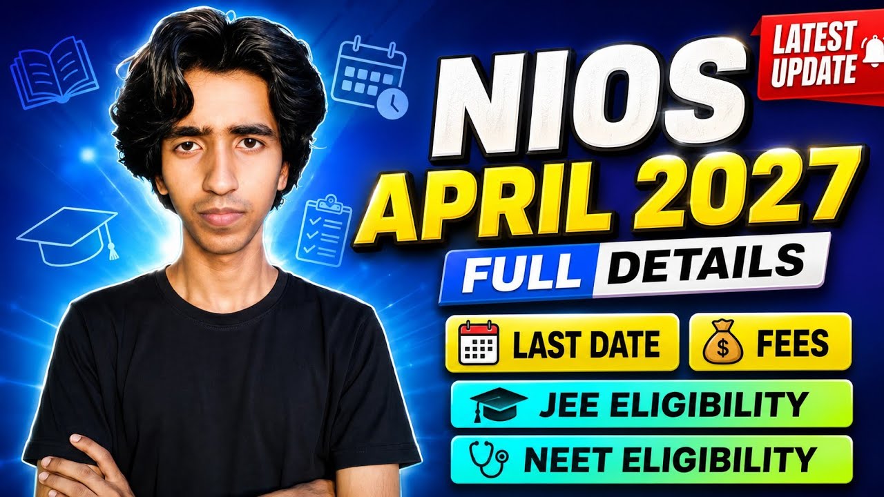NIOS April 2027 Full Details | Admission, Last Date, Fees, JEE & NEET Eligibility.