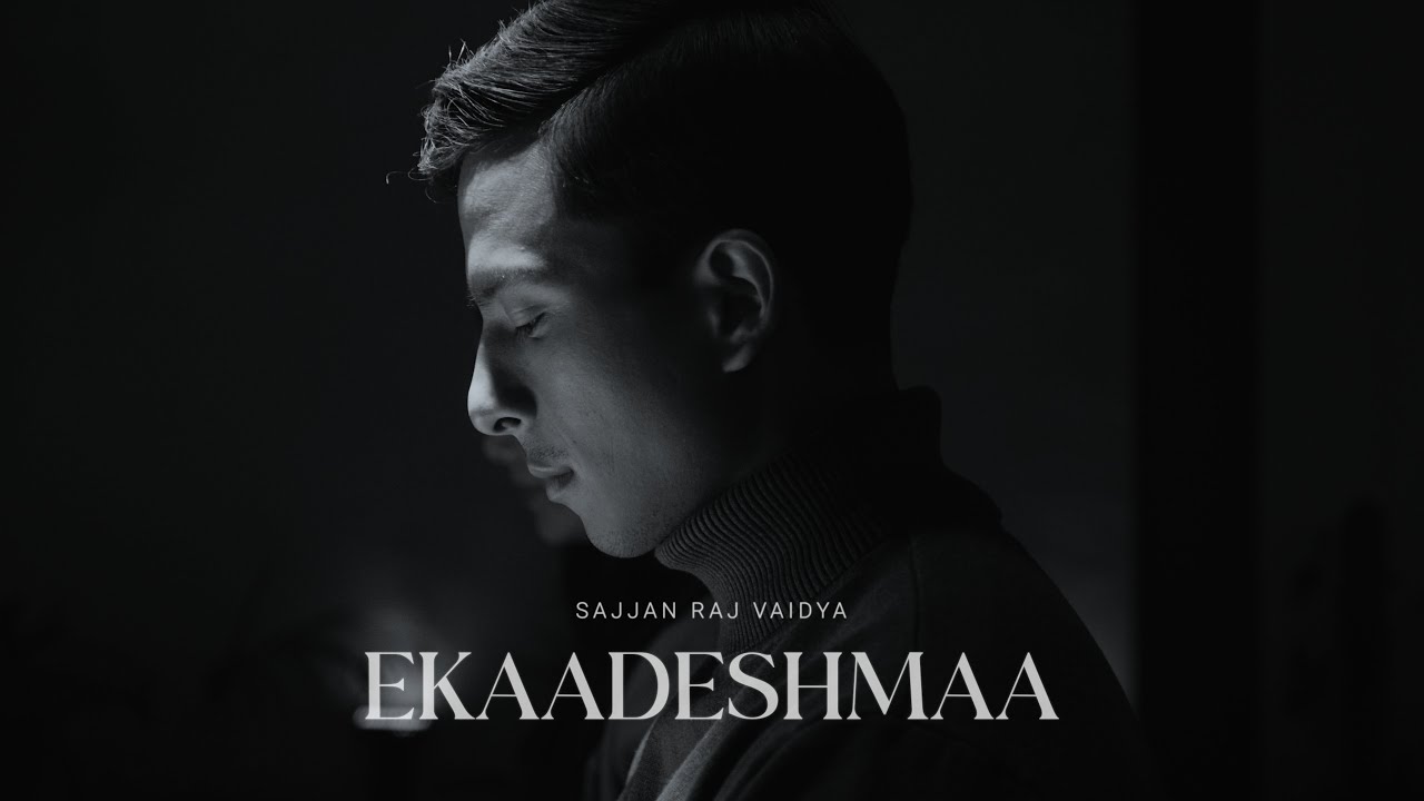 Sajjan Raj Vaidya - Ekaadeshmaa | Ekadeshma Timi Ra Ma [Official Release]