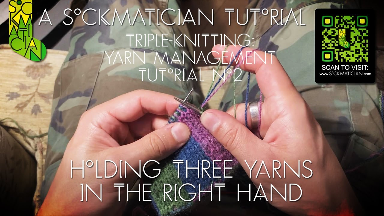 Triple-Knitting Yarn Management Tutorial No 2: Three Yarns in Right Hand &mdash; A Sockmatician Tutorial