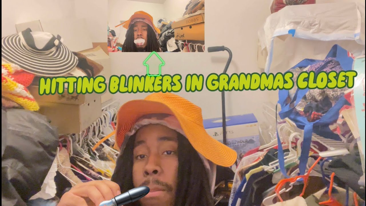 HITTING BLINKERSS IN MY GRANDMA CLOSET