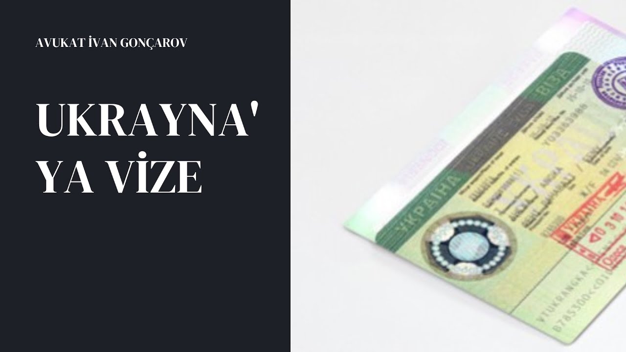 Ukrayna Vizesi, Ukrayna vizesi nasıl alınır, başvuru prosedürü | Göç avukatı Ivan Goncharov