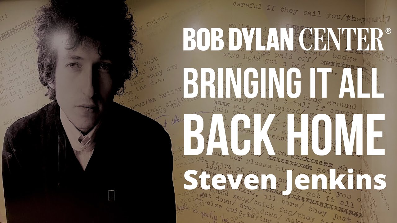 Bob Dylan Center - Bringing It All Back Home with Steven Jenkins