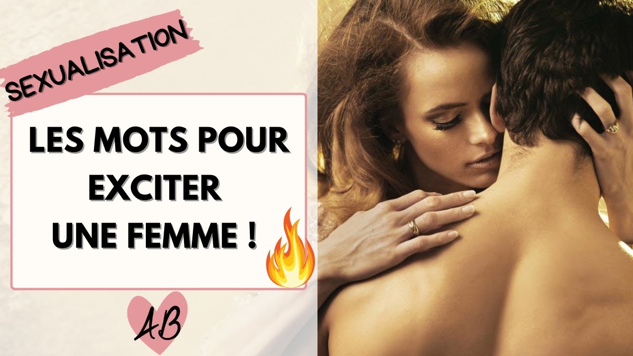 Comment EXCITER UNE FEMME avec DES MOTS