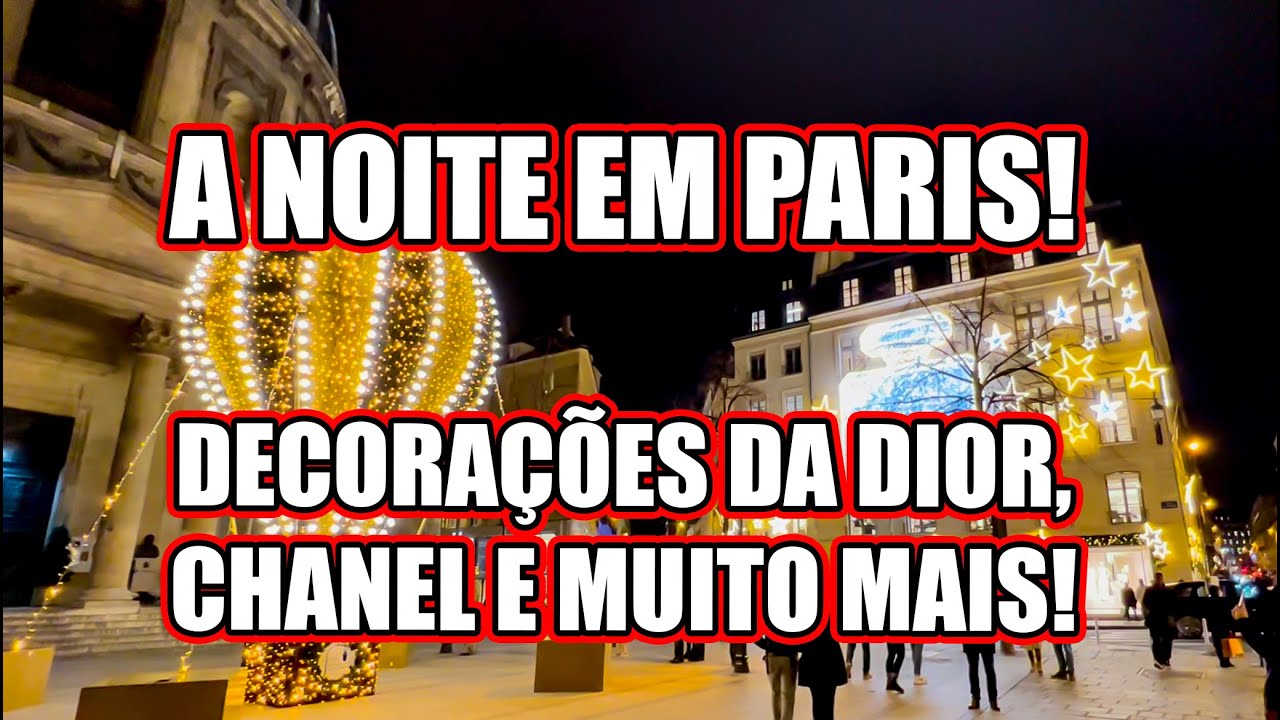 NOITE PARISIENSE! DECORAÇÃO DE NATAL DA DIOR, CHANEL, E MUITO MAIS! SEM CORTES! #dior #chanel #natal