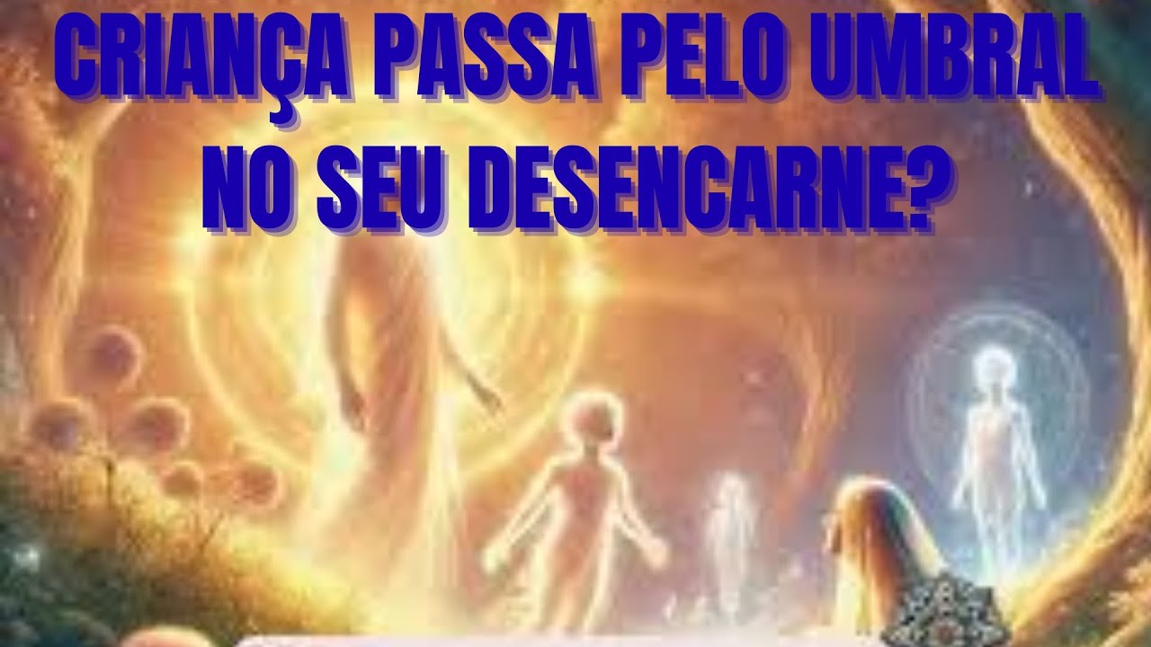 Por Que as Crianças Não Sofrem no Umbral Segundo a Doutrina Espírita?