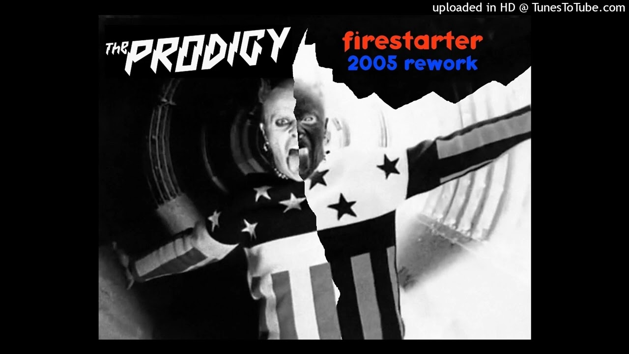 The Prodigy - Firestarter [2005 Rework - Edit]