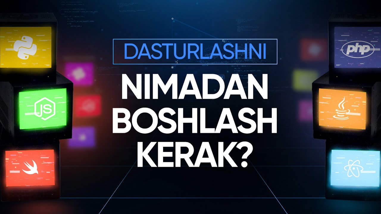Dasturlashni nimadan boshlash kerak?