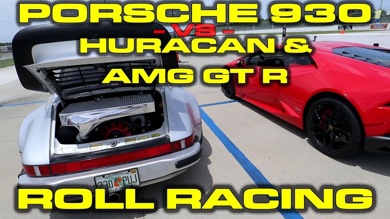 700HP+ Porsche 930 takes on exotics - Lamborghini Huracan and Mercedes AMG GT R Roll Racing