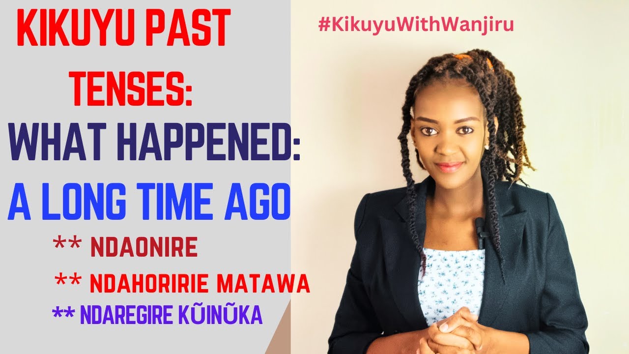 Kikuyu Past Tenses: What Happened a Long Time AGo