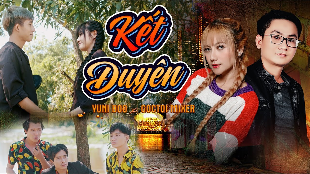 Kết Duy&ecirc;n | YuniBoo x Goctoi Mixer | OFFICIAL MUSIC VIDEO