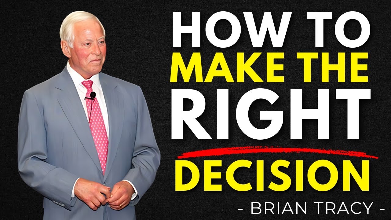 How To Always Make the Right Decision- - Brian Tracy Motivation