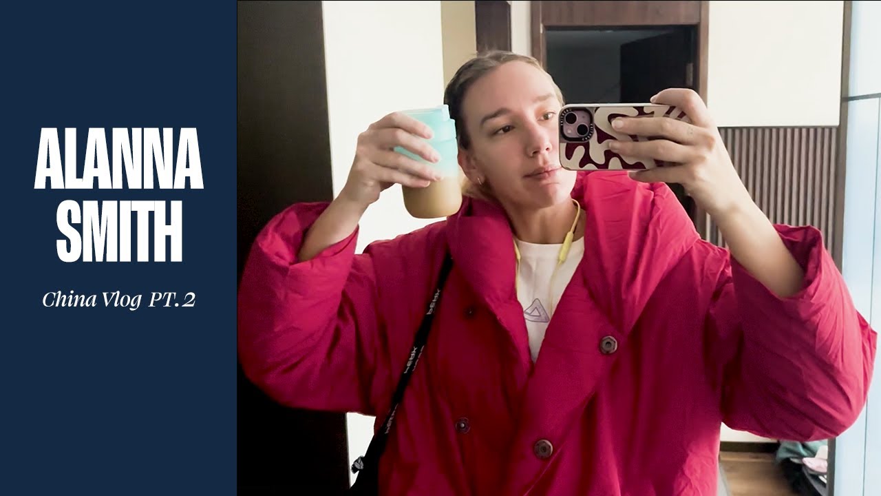 Alanna Smith CHINA VLOG 2 | Gameday, Travel and Food