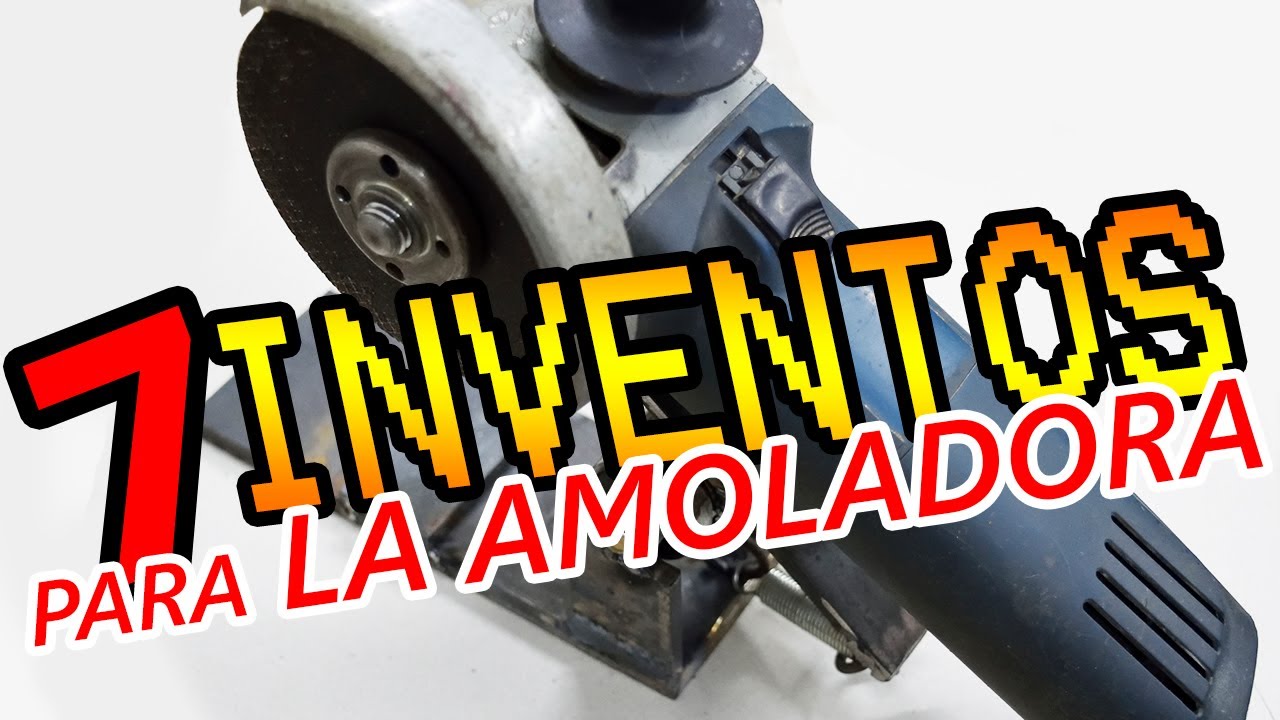 7 Inventos Caseros - Soportes para Amoladora