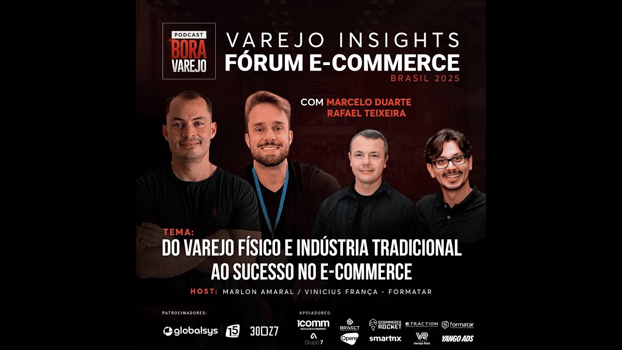 FORUM ECBR 25 #15 - DO VAREJO FÍSICO AO SUCESSO NO ECOMMERCE | VAREJO INSIGHTS | BORA VAREJO